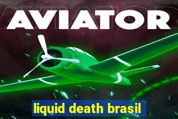 liquid death brasil